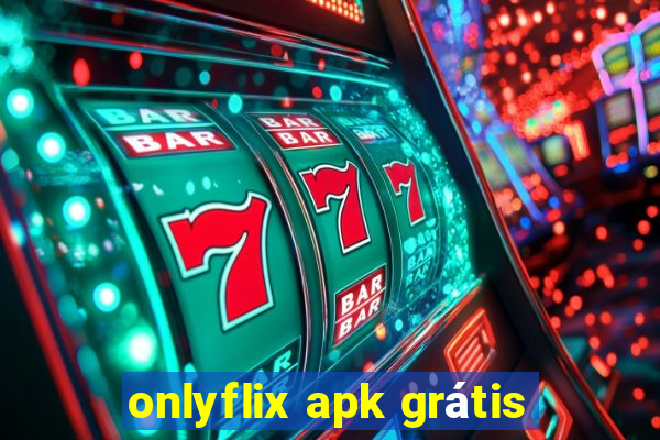 onlyflix apk grátis